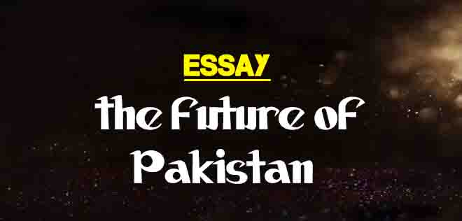 future of pakistan short essay in urdu